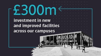 300 million pound investment in new and improved facilities across our campuses