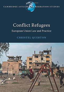 Book cover of Christel Querton's monograph, Conflict Refugees: European Union Law and Practice.