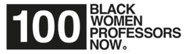 Black and white logo reading 100 Black Women Professors Now.