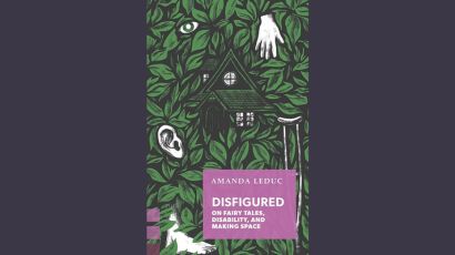 Disfigured: on fairy tales, disability and making space by Amanda Leduc book cover
