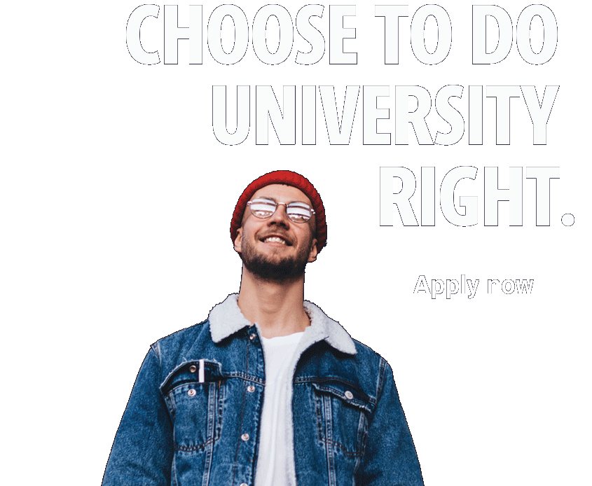 Choose to do university right.