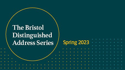Graphic displaying text Bristol distinguished address series spring 2023