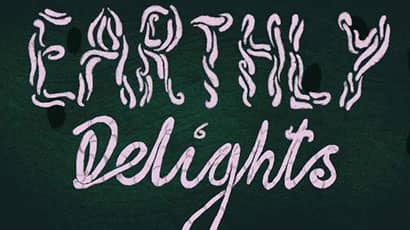 A graphic showing pink wiggly text saying 'Earthly delights' against dark background.