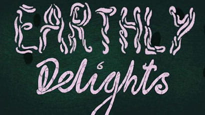 A graphic showing pink wiggly text saying 'Earthly delights' against dark background.